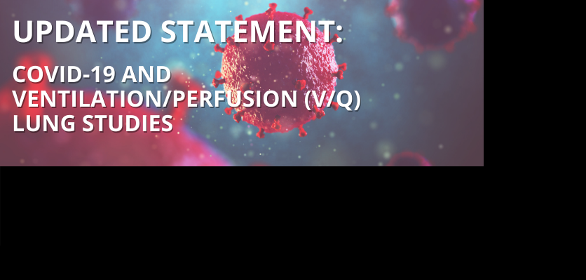 March 2021:SNMMI Statement on COVID-19 and Ventilation/Perfusion (V/Q) Lung Studies